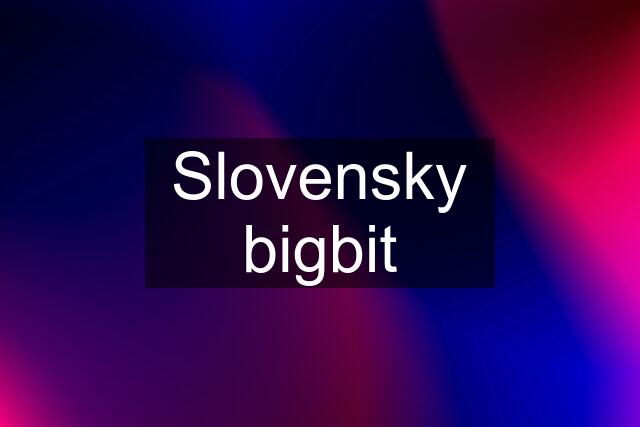 Slovensky bigbit