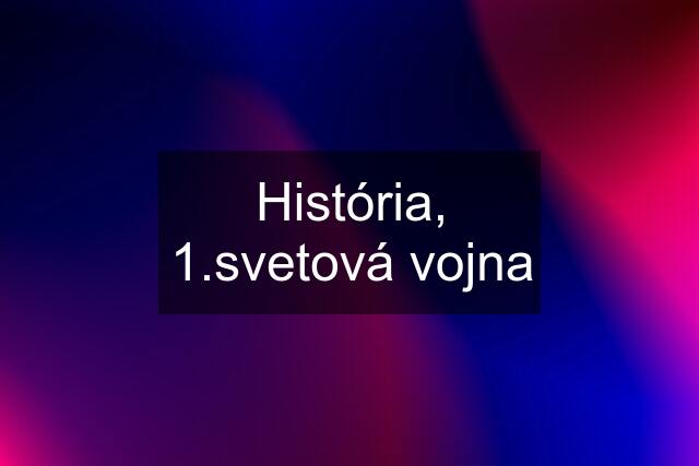 História, 1.svetová vojna