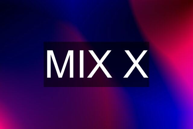 MIX X