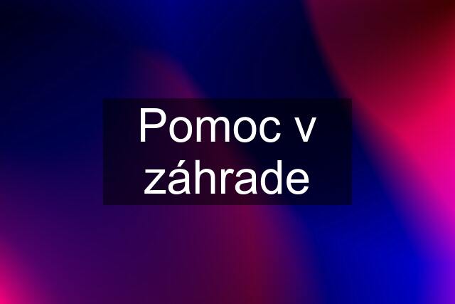 Pomoc v záhrade