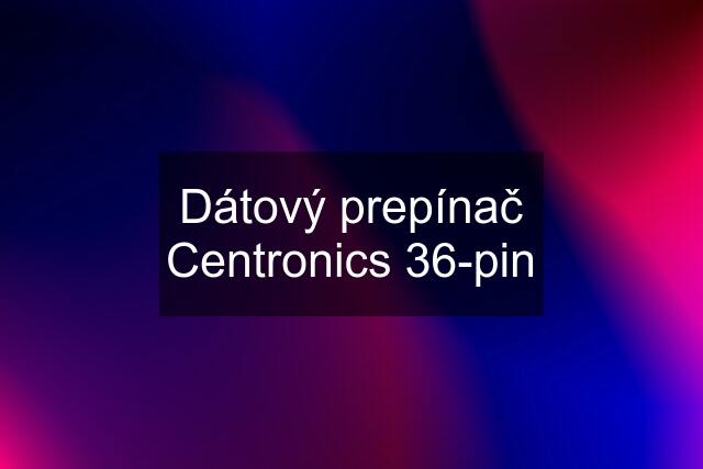 Dátový prepínač Centronics 36-pin