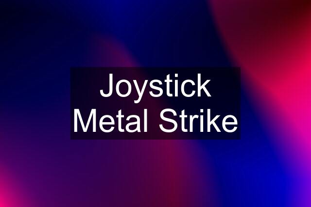 Joystick Metal Strike