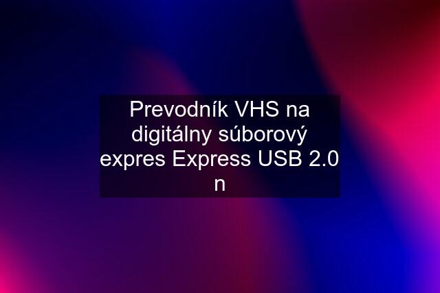 Prevodník VHS na digitálny súborový expres Express USB 2.0 n