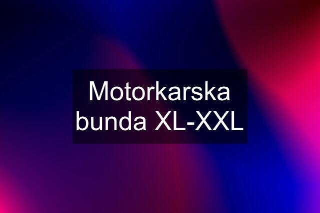 Motorkarska bunda XL-XXL