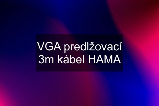 VGA predlžovací 3m kábel HAMA