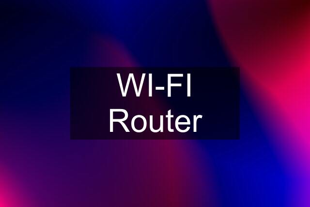 WI-FI Router