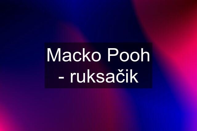 Macko Pooh - ruksačik