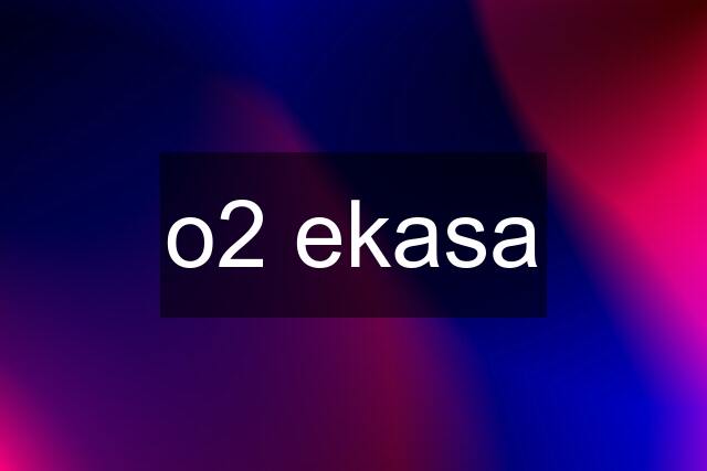 o2 ekasa