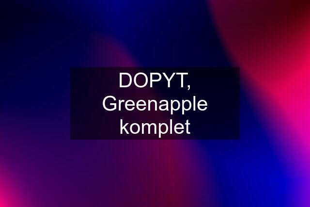 DOPYT, Greenapple komplet