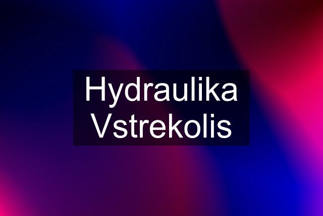 Hydraulika Vstrekolis