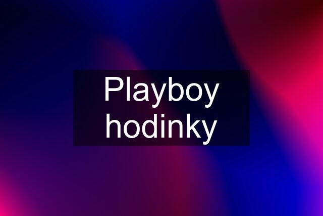 Playboy hodinky