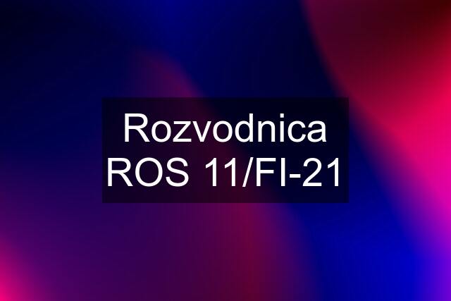 Rozvodnica ROS 11/FI-21