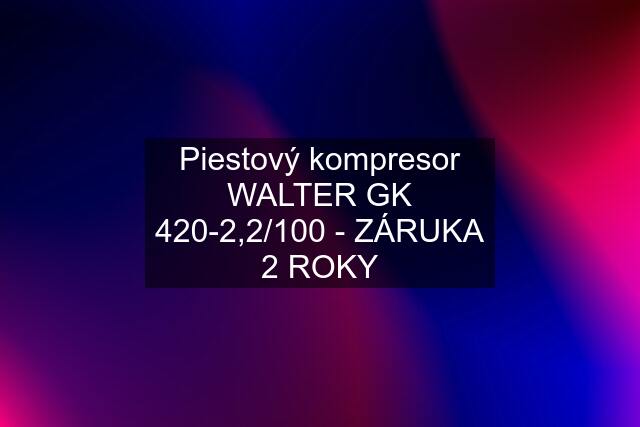 Piestový kompresor WALTER GK 420-2,2/100 - ZÁRUKA 2 ROKY