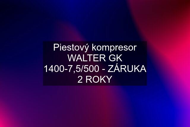 Piestový kompresor WALTER GK 1400-7,5/500 - ZÁRUKA 2 ROKY