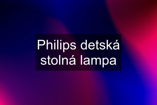 Philips detská stolná lampa