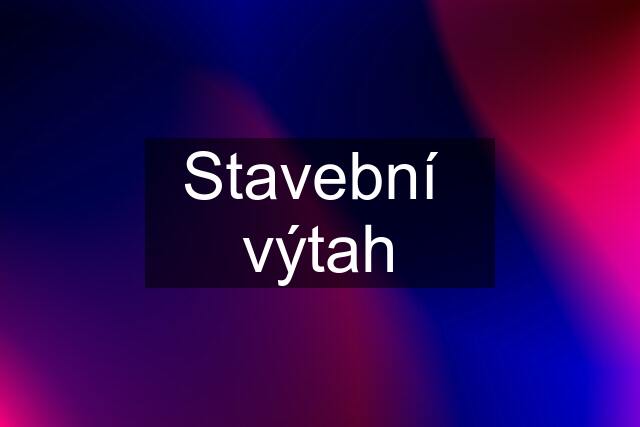 Stavební  výtah