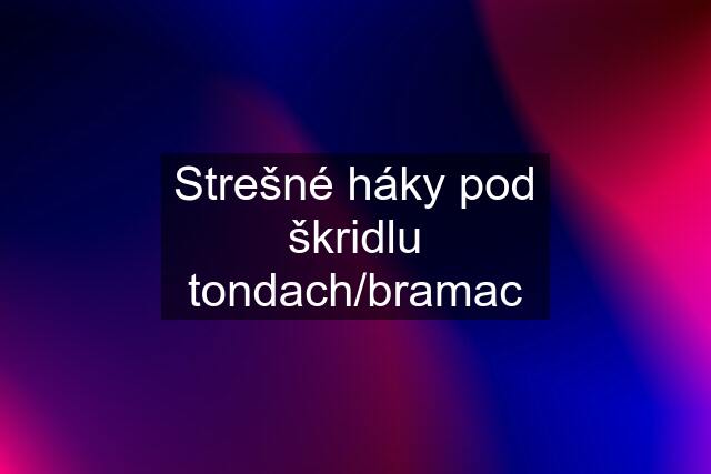 Strešné háky pod škridlu tondach/bramac