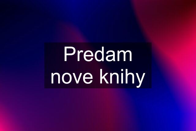 Predam nove knihy