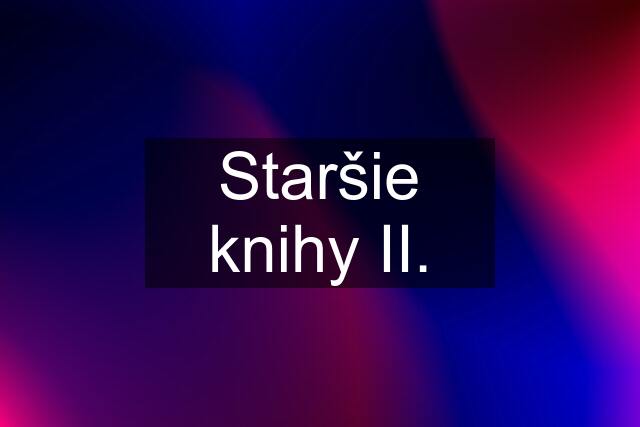 Staršie knihy II.