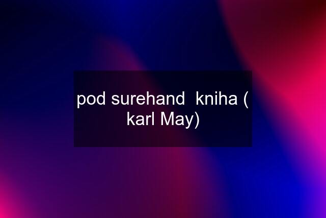 pod surehand  kniha ( karl May)