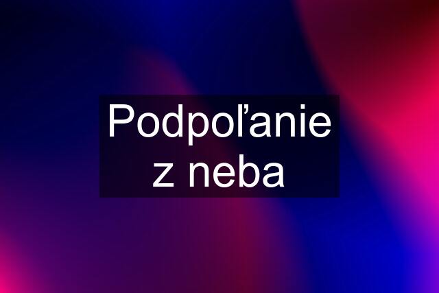 Podpoľanie z neba