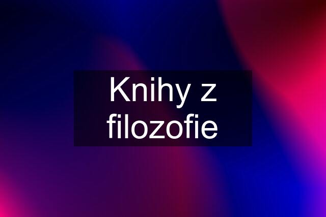 Knihy z filozofie