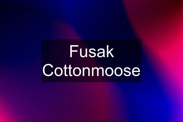 Fusak Cottonmoose