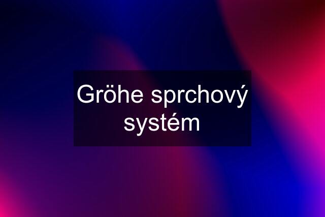 Gröhe sprchový systém