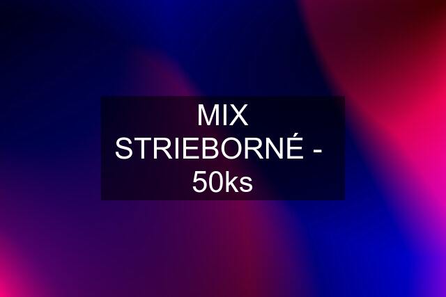 MIX STRIEBORNÉ -  50ks