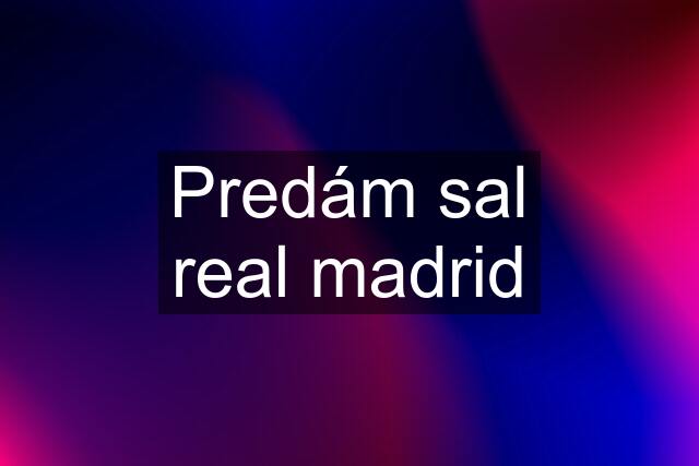 Predám sal real madrid