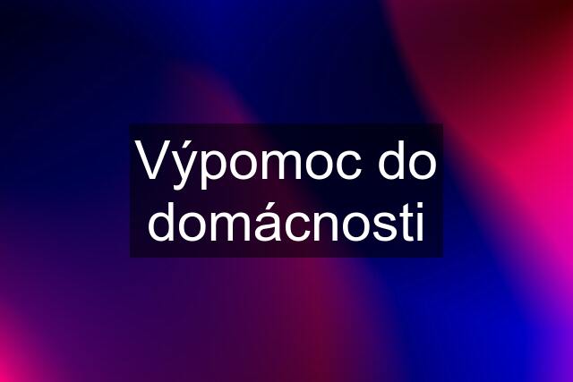 Výpomoc do domácnosti