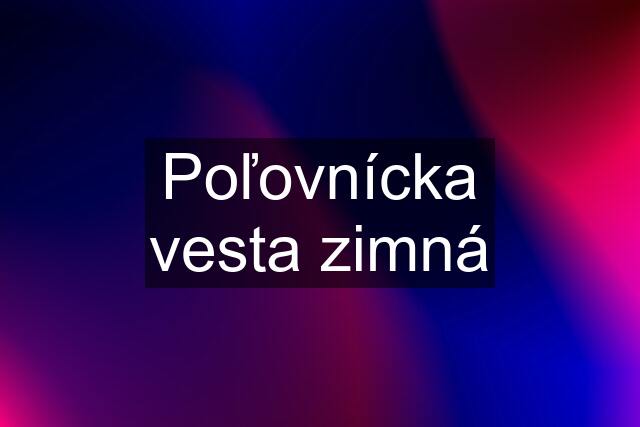 Poľovnícka vesta zimná