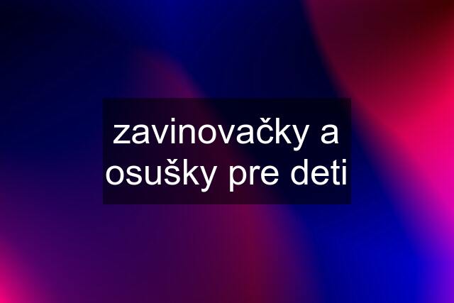 zavinovačky a osušky pre deti