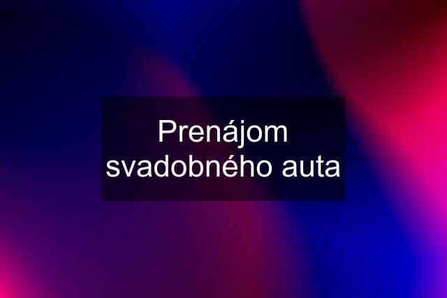 Prenájom svadobného auta