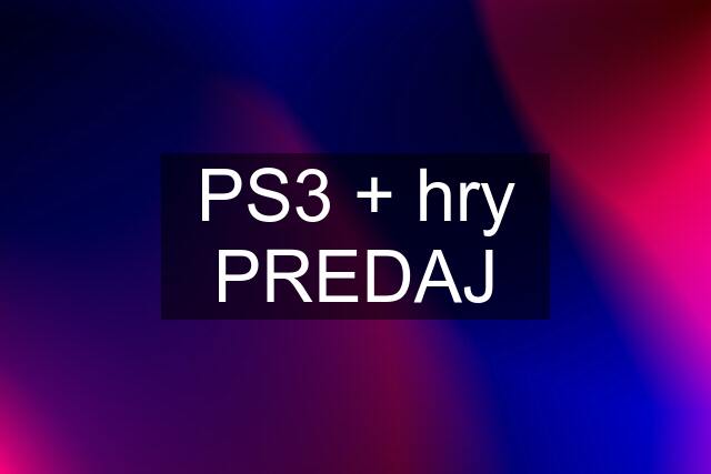 PS3 + hry PREDAJ