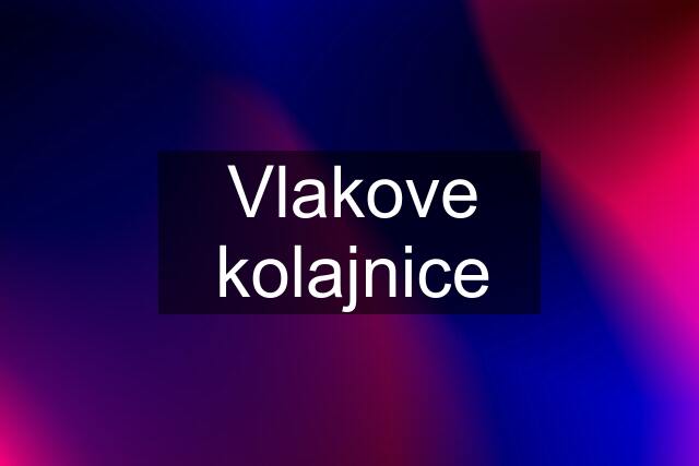 Vlakove kolajnice