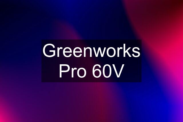 Greenworks Pro 60V