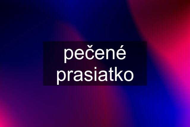 pečené prasiatko