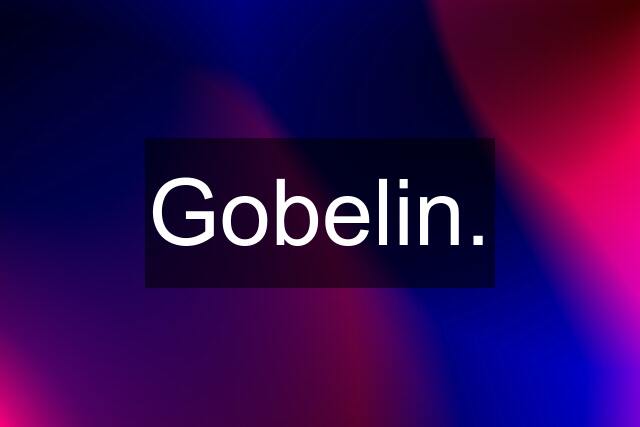 Gobelin.