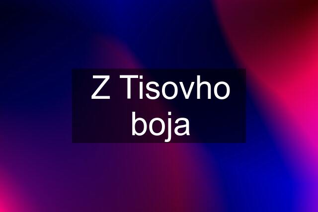 Z Tisovho boja