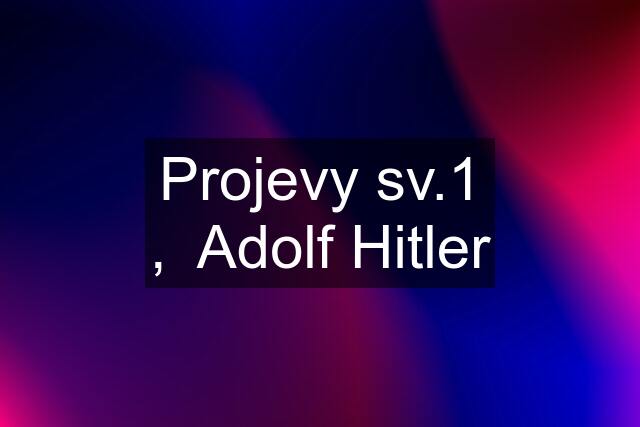 Projevy sv.1 ,  Adolf Hitler