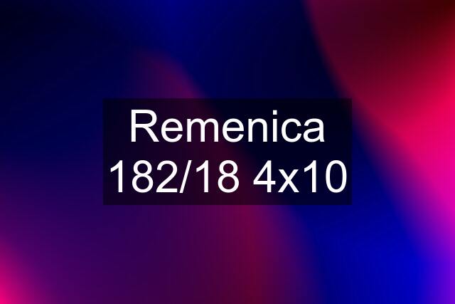 Remenica 182/18 4x10