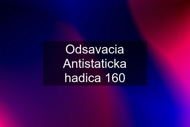 Odsavacia Antistaticka hadica 160