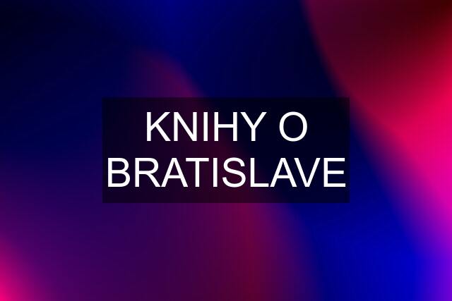 KNIHY O BRATISLAVE