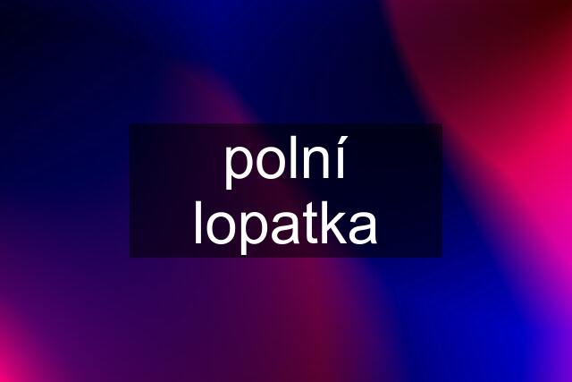 polní lopatka