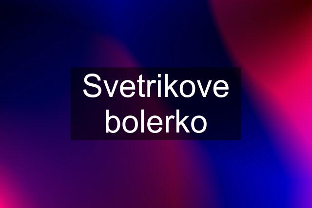 Svetrikove bolerko