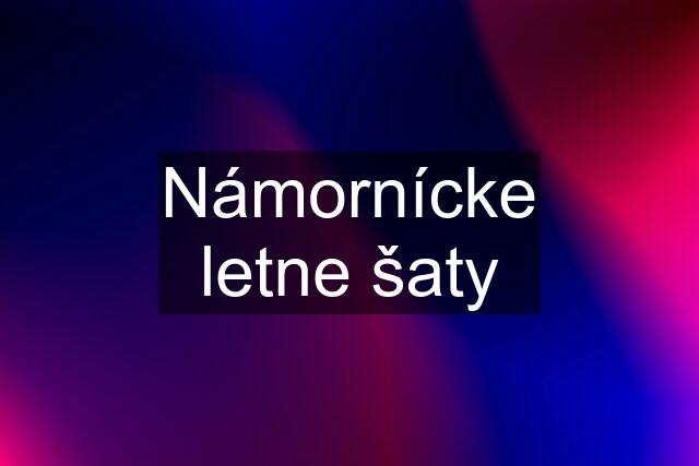 Námornícke letne šaty