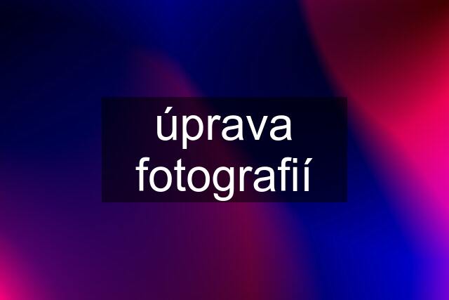 úprava fotografií