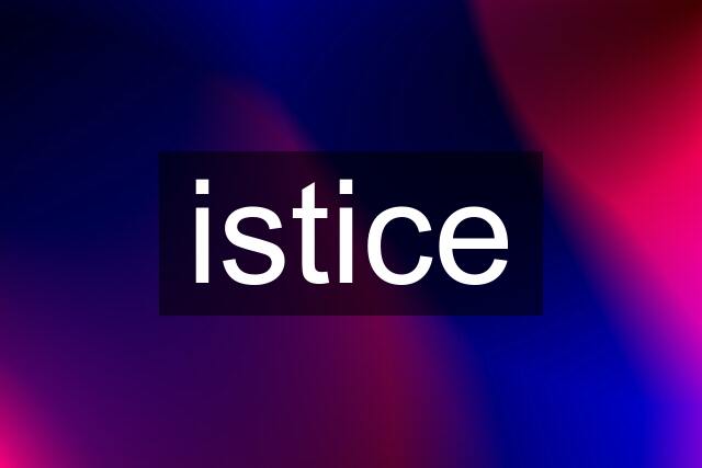 istice