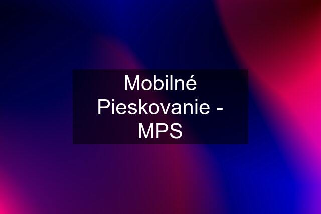 Mobilné Pieskovanie - MPS